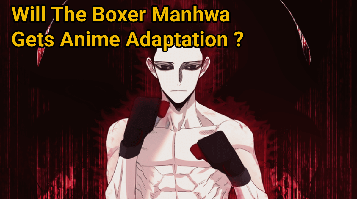 Will the boxer manhwa gets an anime adaptation